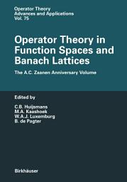 Icon image Operator Theory in Function Spaces and Banach Lattices: Essays dedicated to A.C. Zaanen on the occasion of his 80th birthday