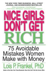 Icon image Nice Girls Don't Get Rich: 75 Avoidable Mistakes Women Make with Money