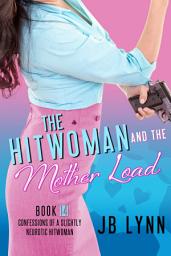 Icon image The Hitwoman and the Mother Load