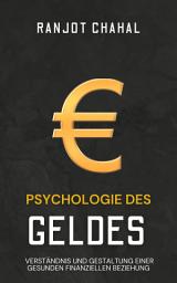 Icon image Psychologie des Geldes: Verständnis und Gestaltung einer gesunden finanziellen Beziehung