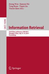 Icon image Information Retrieval: 23rd China conference, CCIR 2017, Shanghai, China, July 13–14, 2017, Proceedings