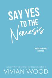 Icon image Say Yes To The Nemesis: An Enemies To Lovers Hockey Rom Com