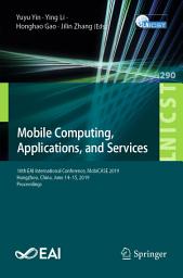 Icon image Mobile Computing, Applications, and Services: 10th EAI International Conference, MobiCASE 2019, Hangzhou, China, June 14–15, 2019, Proceedings