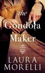 Icon image The Gondola Maker: A Novel of 16th-Century Venice