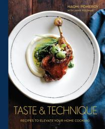 Icon image Taste & Technique: Recipes to Elevate Your Home Cooking [A Cookbook]