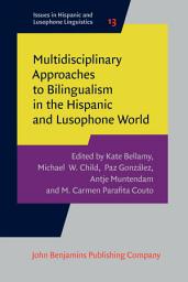 Icon image Multidisciplinary Approaches to Bilingualism in the Hispanic and Lusophone World