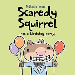 Icon image Scaredy Squirrel Has a Birthday Party