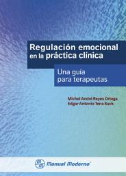 Icon image Regulación emocional en la práctica clínica: Una guía para terapeutas