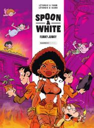 Icon image Spoon & White - Tome 5 - Funky Junky