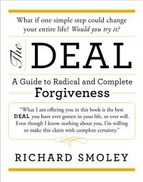 Icon image The Deal: A Guide to Radical and Complete Forgiveness