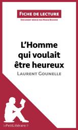 Icon image L'Homme qui voulait être heureux de Laurent Gounelle: Analyse complète et résumé détaillé de l'oeuvre