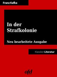 Icon image In der Strafkolonie: Neu bearbeitete Ausgabe (Klassiker der ofd edition)