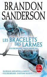 Icon image Les Bracelets des Larmes (Fils-des-Brumes : Wax & Wayne, Tome 3)