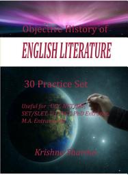 Icon image Objective History of ENGLISH LITERATURE: Useful for: UGC NET/JRF, SET/SLET, TGT PGT, PhD Entrance, M.A. Entrance etc.