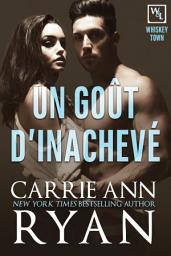 Icon image Un goût d’inachevé: Une romance contemporaine: Whiskey Town Tome 2