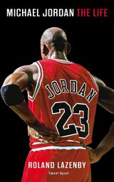 Icon image Michael Jordan: The life