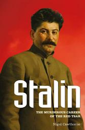 Icon image Stalin: The Murderous Career of the Red Tsar