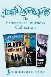 Icon image Diana Wynne Jones’s Fantastical Journeys Collection (The Islands of Chaldea, A Tale of Time City, The Homeward Bounders)