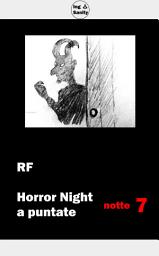 Icon image Horror Night a puntate - Notte 7