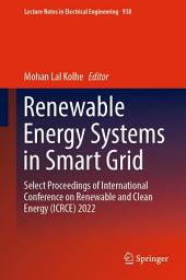 Icon image Renewable Energy Systems in Smart Grid: Select Proceedings of International Conference on Renewable and Clean Energy (ICRCE) 2022