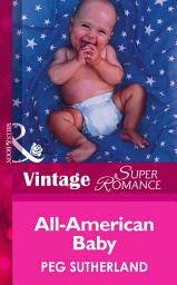 Icon image All-American Baby (Mills & Boon Vintage Superromance)