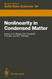 Icon image Nonlinearity in Condensed Matter: Proceedings of the Sixth Annual Conference, Center for Nonlinear Studies, Los Alamos, New Mexico, 5–9 May, 1986