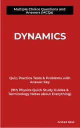 Icon image Dynamics MCQ (Multiple Choice Questions): Quiz Questions & Practice Tests with Answers PDF (Class 9 Physics MCQs, Notes & Study Guide)