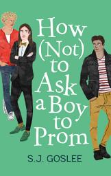 Icon image How Not to Ask a Boy to Prom