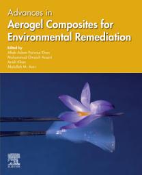 Icon image Advances in Aerogel Composites for Environmental Remediation