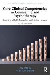 Icon image Core Clinical Competencies in Counseling and Psychotherapy: Becoming a Highly Competent and Effective Therapist, Edition 2