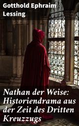 Icon image Nathan der Weise: Historiendrama aus der Zeit des Dritten Kreuzzugs: Bitte um religiöse Toleranz in Jerusalem