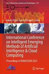 Icon image International Conference on Intelligent Emerging Methods of Artificial Intelligence & Cloud Computing: Proceedings of IEMAICLOUD 2021