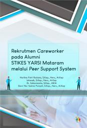 Icon image REKRUTMEN CAREWORKER PADA ALUMNI STIKES YARSI MATARAM MELALUI PEER SUPPORT SYSTEM