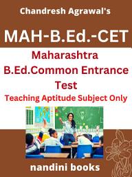 Icon image MAH-B.Ed.-CET PDF-Maharashtra B.Ed.-CET (2Years) Teaching Aptitude Subject Only PDF eBook: Objective Questions From Various Competitive Exams