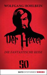 Icon image Der Hexer 50: Die fantastische Reise. Roman