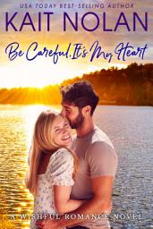 Icon image Be Careful, It's My Heart: A Small Town Southern Romance: A Second Chance Return To Hometown Small Town Southern Romance