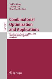 Icon image Combinatorial Optimization and Applications: 5th International Conference, COCOA 2011, Zhangjiajie, China, August 4-6, 2011, Proceedings