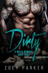 Icon image Dirty (Book 3): A Contemporary Dark Mafia Romance