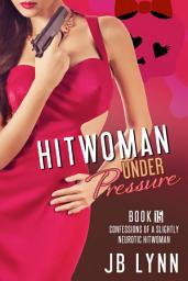 Icon image The Hitwoman Under Pressure