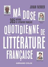 Icon image Ma dose quotidienne de littérature française: 365 notions de littérature