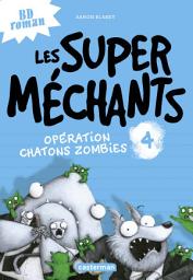 Icon image Les super méchants: Les super méchants (Tome 4) - Opération chatons zombies