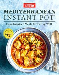 Icon image Mediterranean Instant Pot: Easy, Inspired Meals for Eating Well