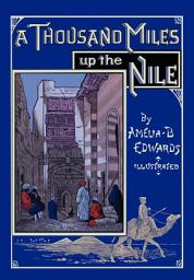 Icon image A Thousand Miles Up the Nile: Fully Illustrated Second Edition