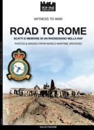 Icon image Road to Rome: Scatti e memorie di un rhodesiano nella RAF