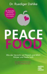 Icon image Peace Food: Wie der Verzicht auf Fleisch Körper und Seele heilt - mit 30 veganen Genussrezepten von Dorothea Neumayr