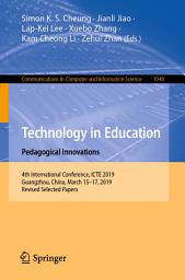 Icon image Technology in Education: Pedagogical Innovations: 4th International Conference, ICTE 2019, Guangzhou, China, March 15-17, 2019, Revised Selected Papers