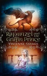 Icon image Rapunzel and the Griffin Prince: An Adult Fairytale Romance