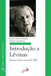 Icon image Introdução a Lévinas: Pensar a ética no século XXI