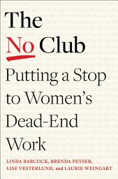 Icon image The No Club: Putting a Stop to Women's Dead-End Work