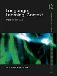 Icon image Language, Learning, Context: Talking the Talk